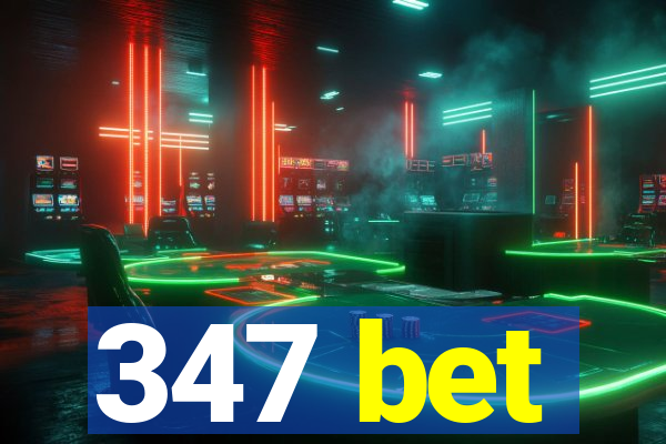 347 bet